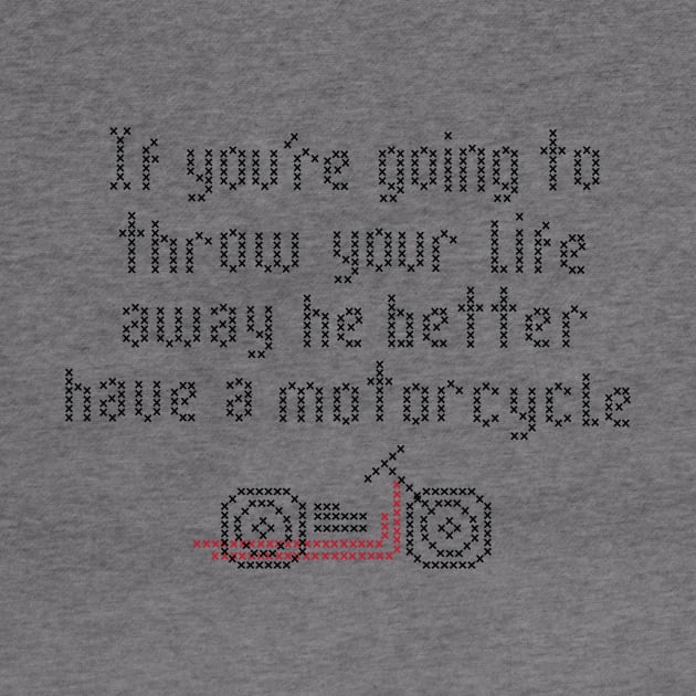 He better have a motorcycle cross stitch by YouAreHere